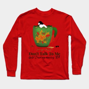 Need Tea To Wake Up Long Sleeve T-Shirt